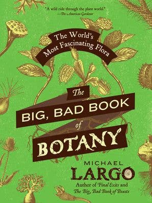 Big, Bad Book of Botany, The:Michael Largo