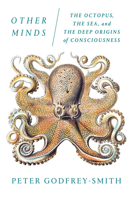Other Minds: Octopus, Sea, And Origins Of Consciousness