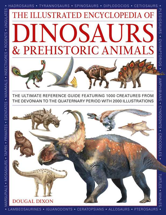 Illustrated Encyclopedia of Dinosaurs and Prehistoric Creatures by Dougal Dixon