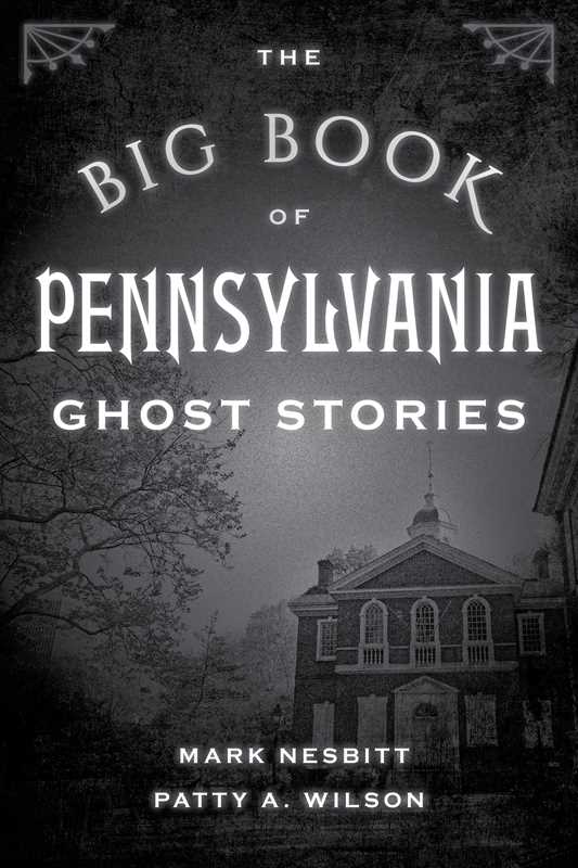 Big Book of Pennsylvania Ghost Stories by Mark Nesbitt